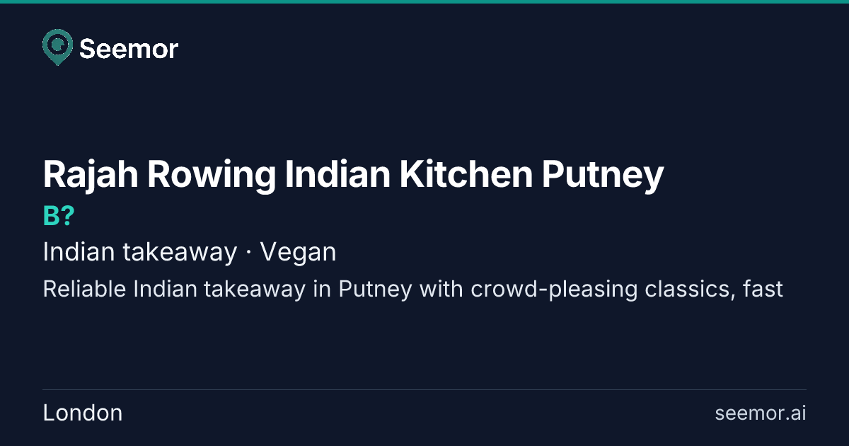 RAJAH ROWING (INDIAN PUTNEY KITCHEN) — B? | Seemor